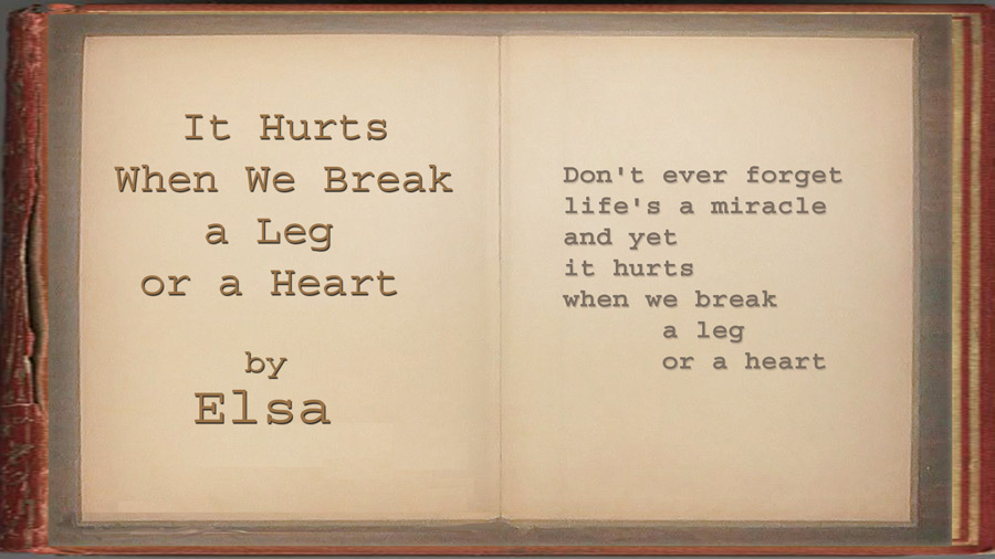Elsa - It Hurts When We Break a Leg or a Heart